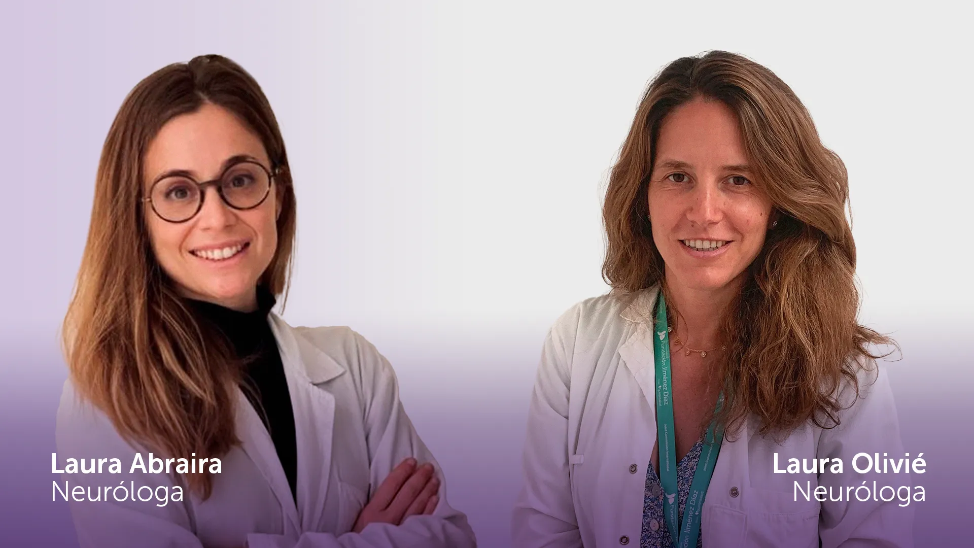 Dra. Laura Abraira y Laura Olivié